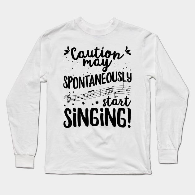 Caution may spontaneously start singing! - Music Singer design Long Sleeve T-Shirt by theodoros20